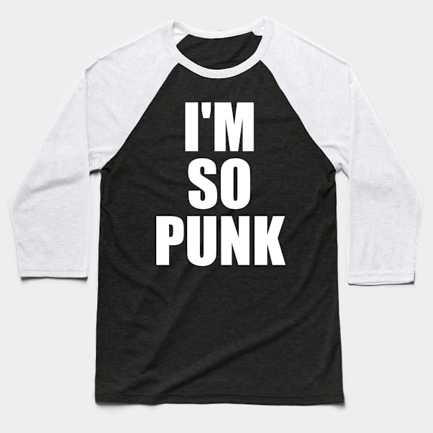 I'm So Punk Baseball T-Shirt by fromherotozero